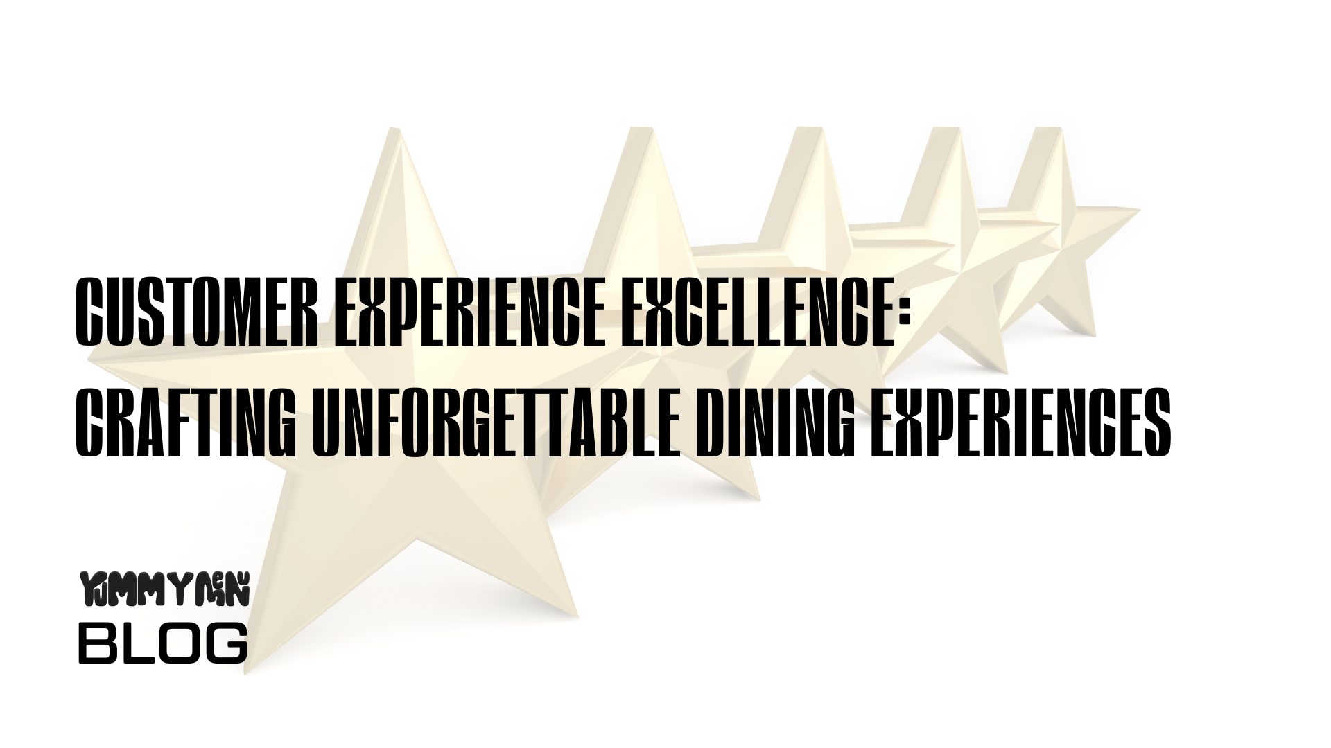 Customer Experience Excellence: Crafting Unforgettable Dining Experiences
