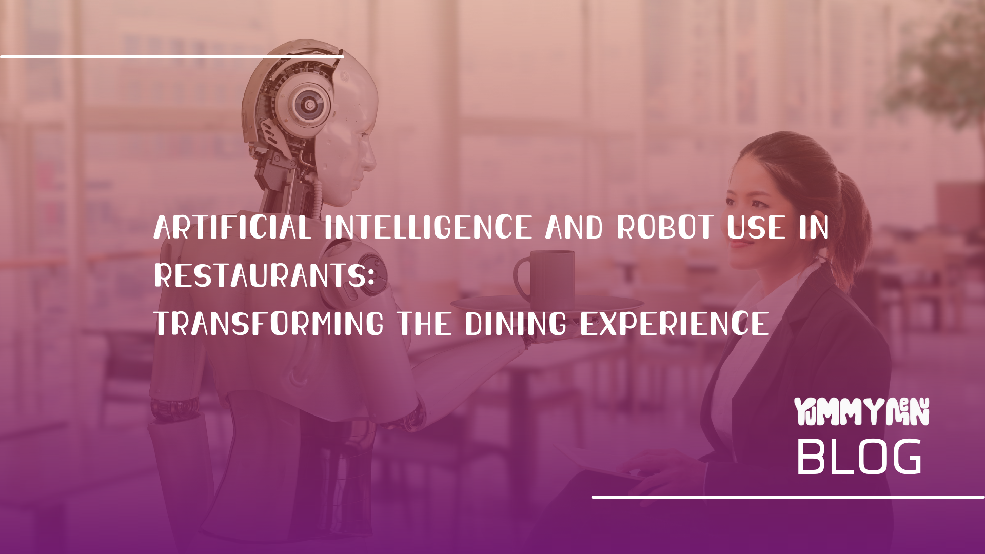 Artificial Intelligence and Robot Use in Restaurants: Transforming the Dining Experience